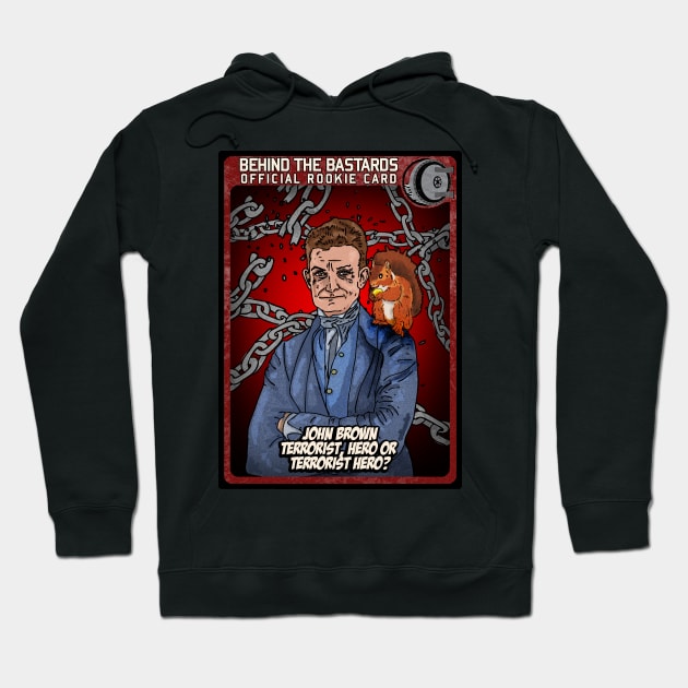 John Brown Terrorist, Hero or Terrorist Hero? Hoodie by Harley Warren